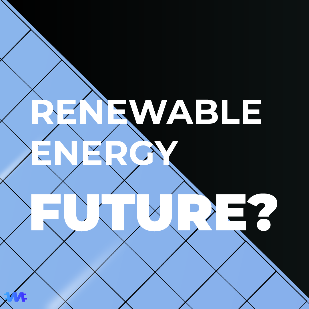 ▷ Renewable energies are the future